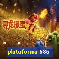 plataforma 585